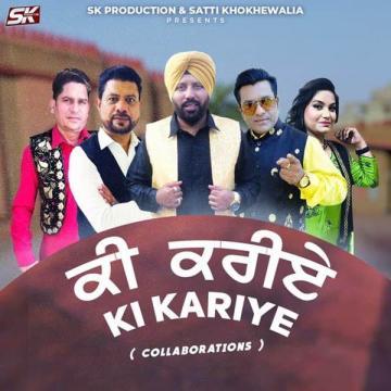 download Ki-Kariye-(Ranjit-Rana) Satti Khokhewalia mp3